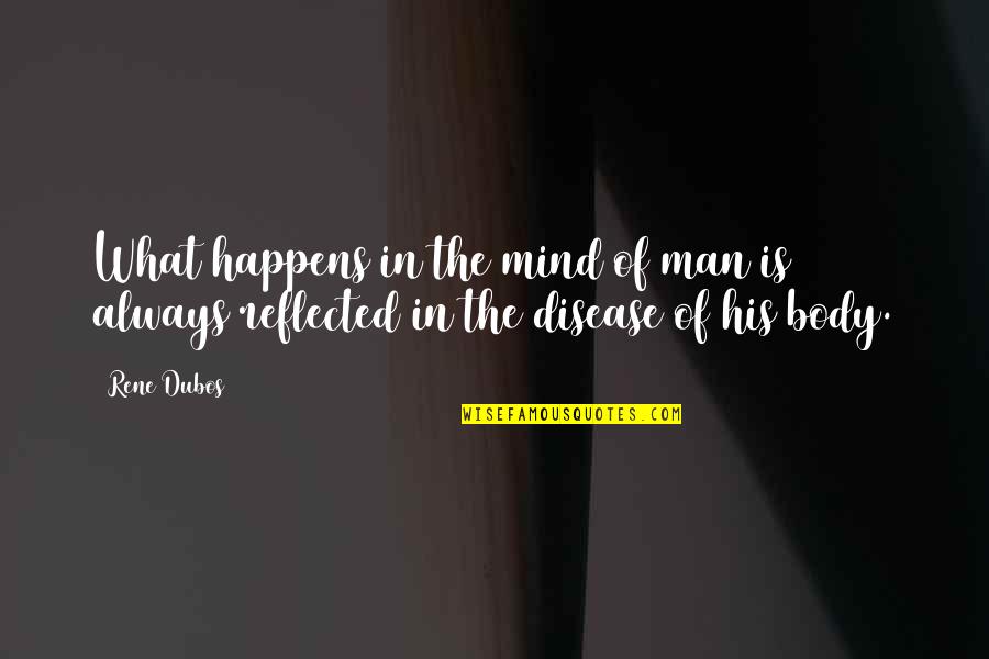 Mrugala Sklep Quotes By Rene Dubos: What happens in the mind of man is