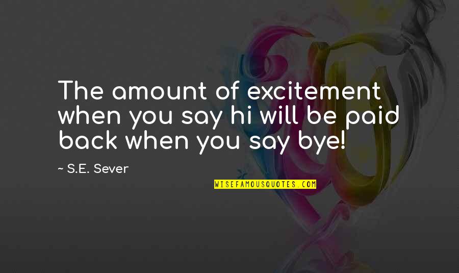 Mrunas Africa Quotes By S.E. Sever: The amount of excitement when you say hi