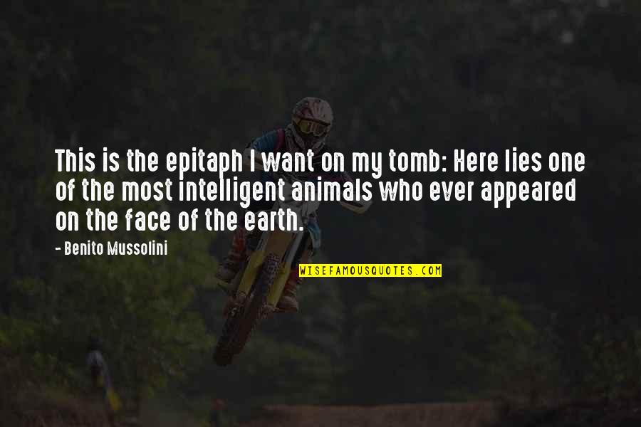 Mrunas Quotes By Benito Mussolini: This is the epitaph I want on my Mrunas Quotes By Benito Mussolini: This is the epitaph I want on my