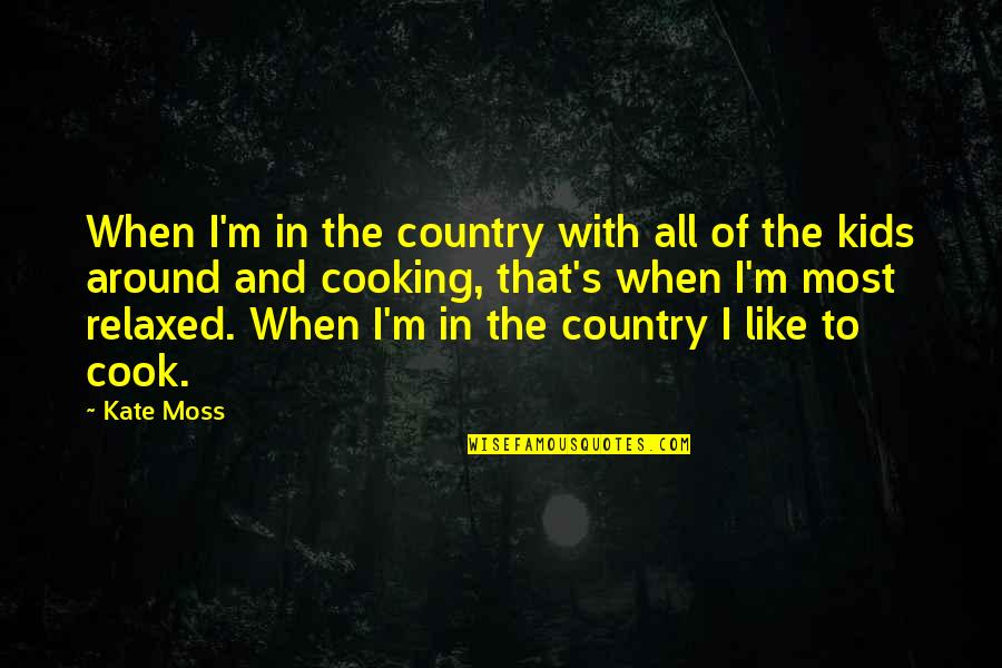 Mrunas Quotes By Kate Moss: When I'm in the country with all of Mrunas Quotes By Kate Moss: When I'm in the country with all of