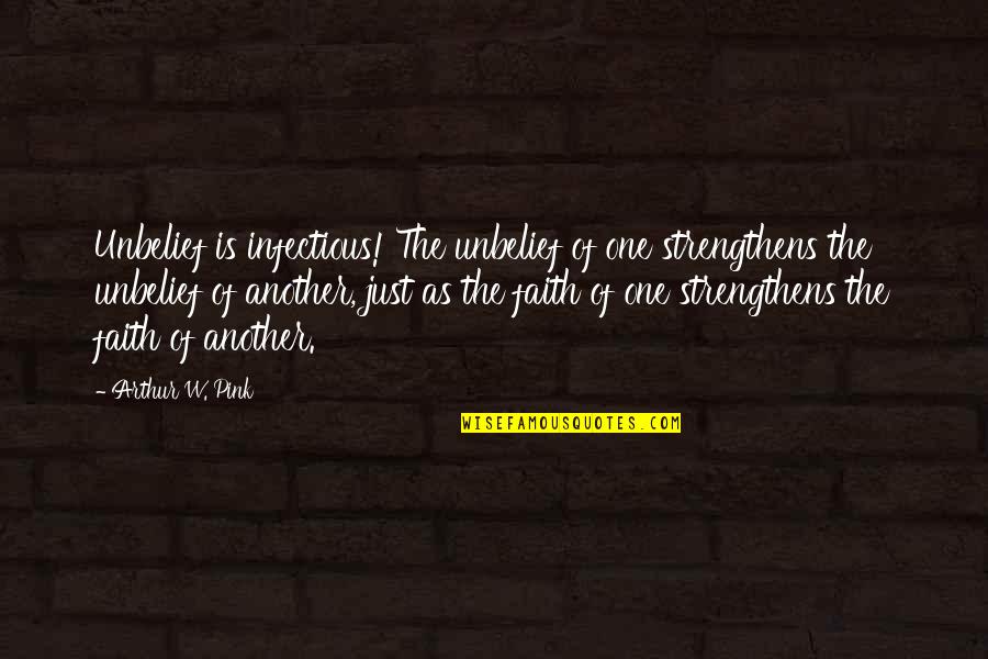 Mrunmayee Marathi Quotes By Arthur W. Pink: Unbelief is infectious! The unbelief of one strengthens Mrunmayee Marathi Quotes By Arthur W. Pink: Unbelief is infectious! The unbelief of one strengthens