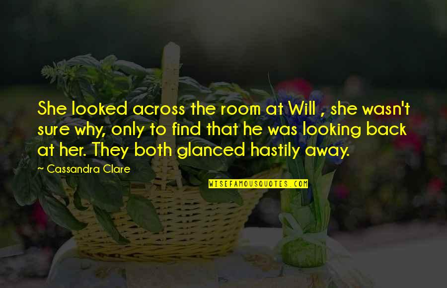 Mrze Speed Quotes By Cassandra Clare: She looked across the room at Will , Mrze Speed Quotes By Cassandra Clare: She looked across the room at Will ,