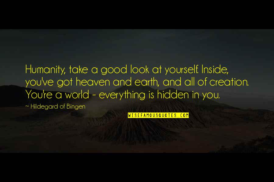Mrzim Avanture Quotes By Hildegard Of Bingen: Humanity, take a good look at yourself. Inside, Mrzim Avanture Quotes By Hildegard Of Bingen: Humanity, take a good look at yourself. Inside,