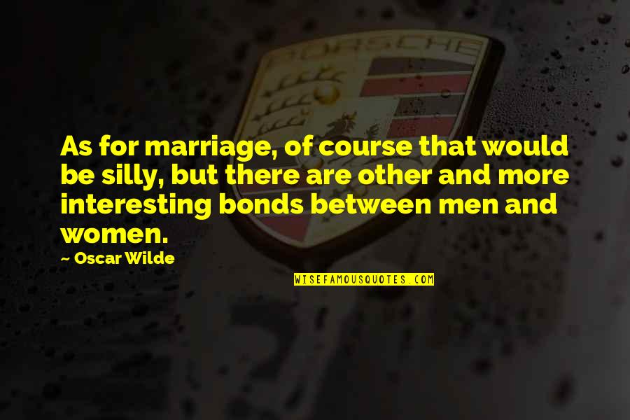 Ms Access Vba Quotes By Oscar Wilde: As for marriage, of course that would be