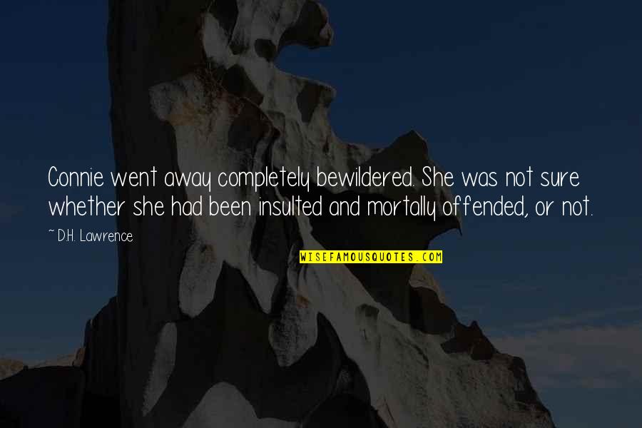Ms Dhoni By Legends Quotes By D.H. Lawrence: Connie went away completely bewildered. She was not Ms Dhoni By Legends Quotes By D.H. Lawrence: Connie went away completely bewildered. She was not