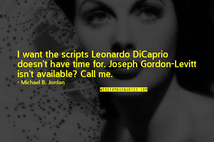 Ms Labonz Quotes By Michael B. Jordan: I want the scripts Leonardo DiCaprio doesn't have