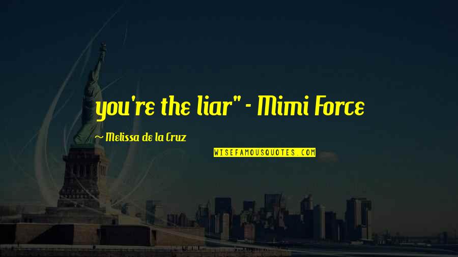 Ms Trunchbull Quotes By Melissa De La Cruz: you're the liar" - Mimi Force Ms Trunchbull Quotes By Melissa De La Cruz: you're the liar" - Mimi Force