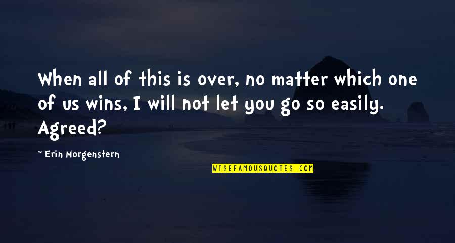 Msalaba Ndio Quotes By Erin Morgenstern: When all of this is over, no matter