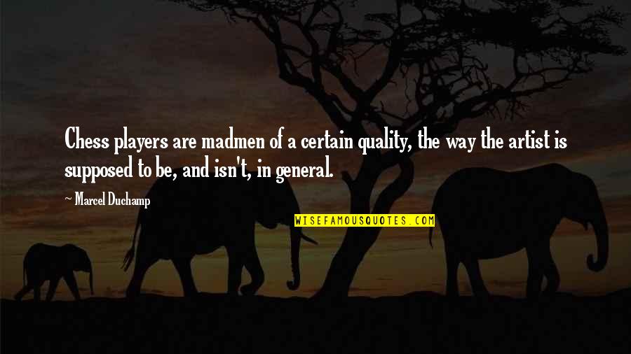 Msbuild Exec Command Quotes By Marcel Duchamp: Chess players are madmen of a certain quality, Msbuild Exec Command Quotes By Marcel Duchamp: Chess players are madmen of a certain quality,