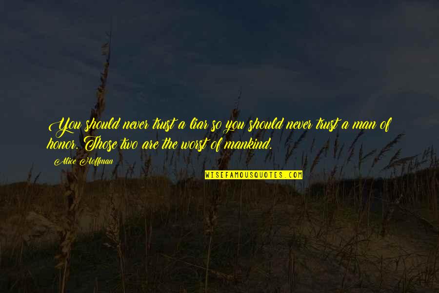 Mscaranicole Quotes By Alice Hoffman: You should never trust a liar so you Mscaranicole Quotes By Alice Hoffman: You should never trust a liar so you