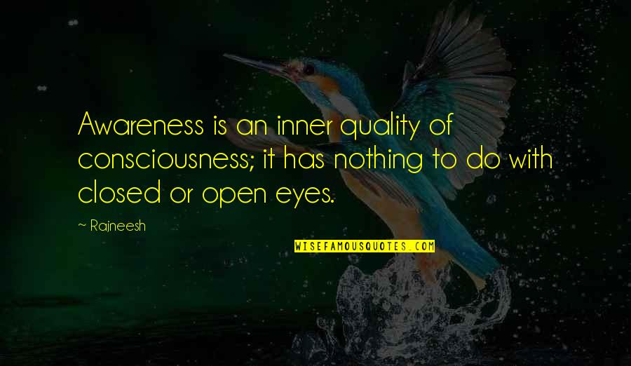 Mscaranicole Quotes By Rajneesh: Awareness is an inner quality of consciousness; it Mscaranicole Quotes By Rajneesh: Awareness is an inner quality of consciousness; it