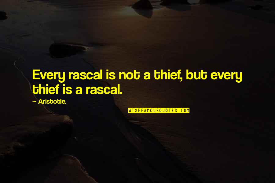 Msdn Downloads Quotes By Aristotle.: Every rascal is not a thief, but every