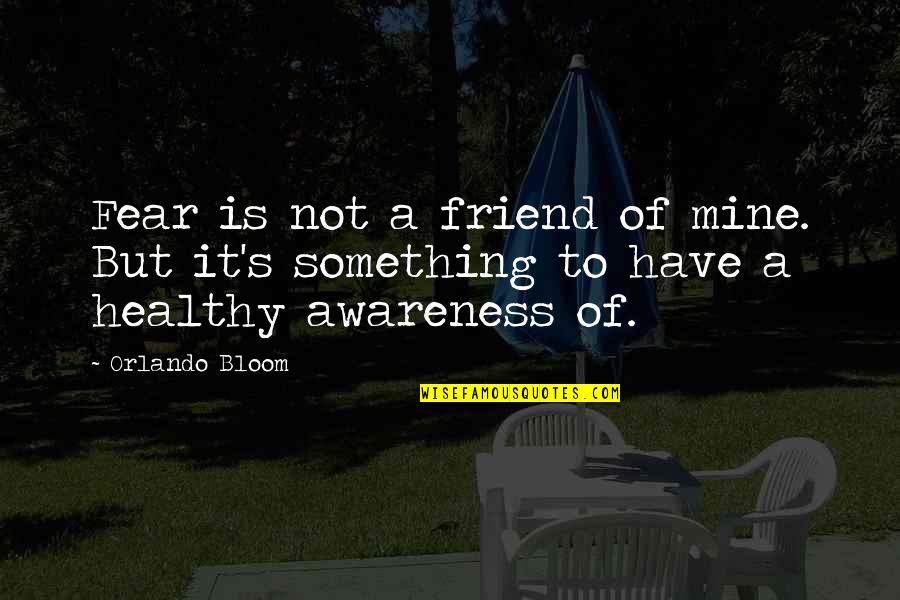 Msi Stock Quotes By Orlando Bloom: Fear is not a friend of mine. But