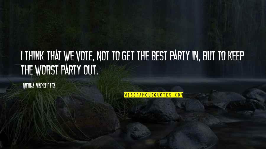 Msimanga Huggins Quotes By Melina Marchetta: I think that we vote, not to get Msimanga Huggins Quotes By Melina Marchetta: I think that we vote, not to get