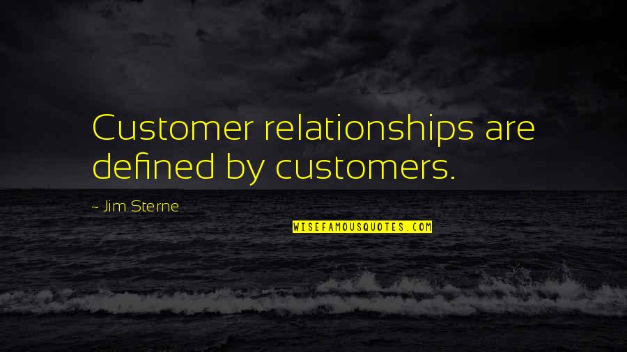 Msn Love Quotes By Jim Sterne: Customer relationships are defined by customers.