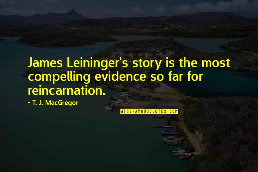 Msn Nee Quote Quotes By T. J. MacGregor: James Leininger's story is the most compelling evidence