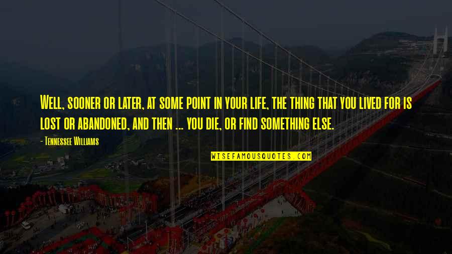 Msn Nee Quote Quotes By Tennessee Williams: Well, sooner or later, at some point in Msn Nee Quote Quotes By Tennessee Williams: Well, sooner or later, at some point in