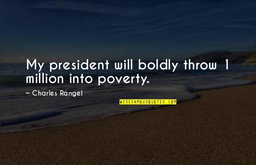 Msnl Seeds Quotes By Charles Rangel: My president will boldly throw 1 million into Msnl Seeds Quotes By Charles Rangel: My president will boldly throw 1 million into