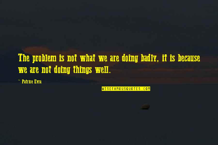 Msnl Seeds Quotes By Patrice Evra: The problem is not what we are doing Msnl Seeds Quotes By Patrice Evra: The problem is not what we are doing
