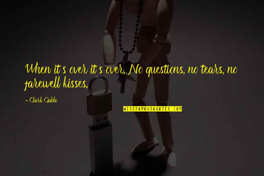 Msoro Quotes By Clark Gable: When it's over it's over. No questions, no
