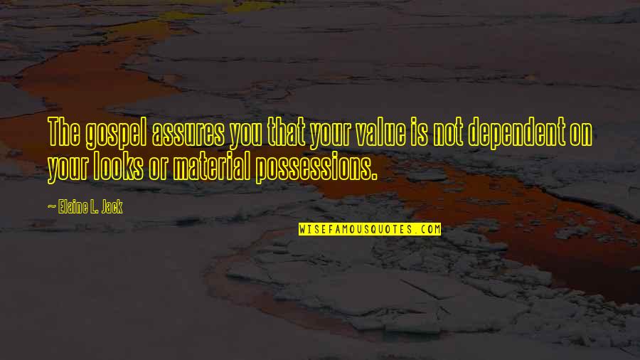 Msoro Quotes By Elaine L. Jack: The gospel assures you that your value is Msoro Quotes By Elaine L. Jack: The gospel assures you that your value is