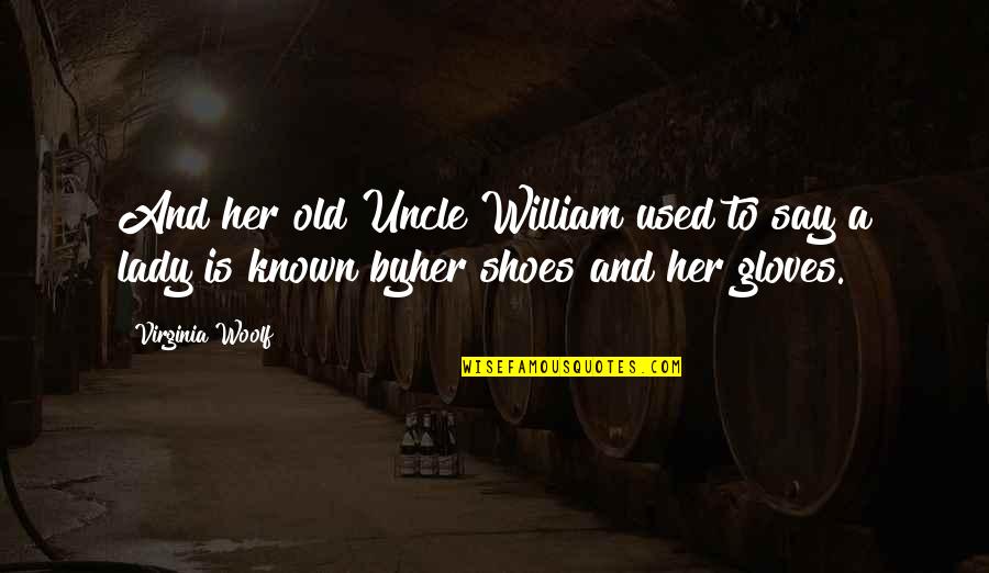 Msoro Quotes By Virginia Woolf: And her old Uncle William used to say