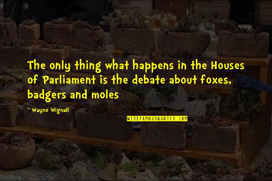 Msrp Quotes By Wayne Wignall: The only thing what happens in the Houses Msrp Quotes By Wayne Wignall: The only thing what happens in the Houses