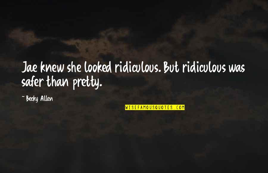 Mstech Folder Quotes By Becky Allen: Jae knew she looked ridiculous. But ridiculous was