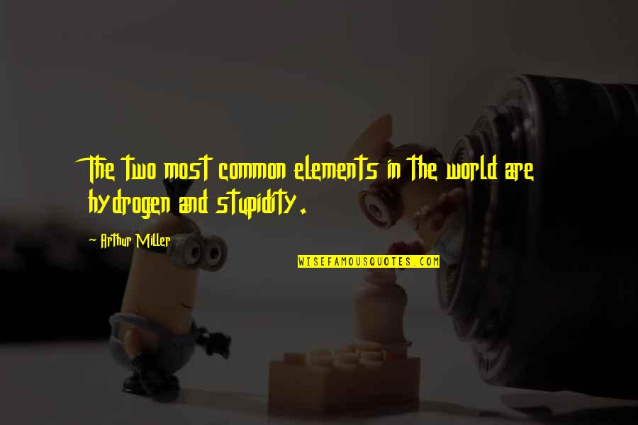 Msu Football Quotes By Arthur Miller: The two most common elements in the world Msu Football Quotes By Arthur Miller: The two most common elements in the world