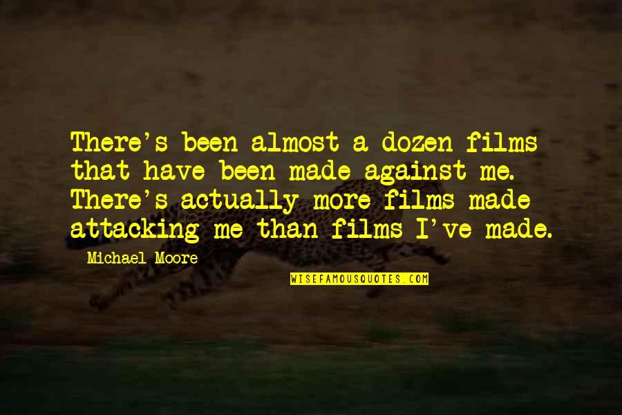 Msu Quotes By Michael Moore: There's been almost a dozen films that have