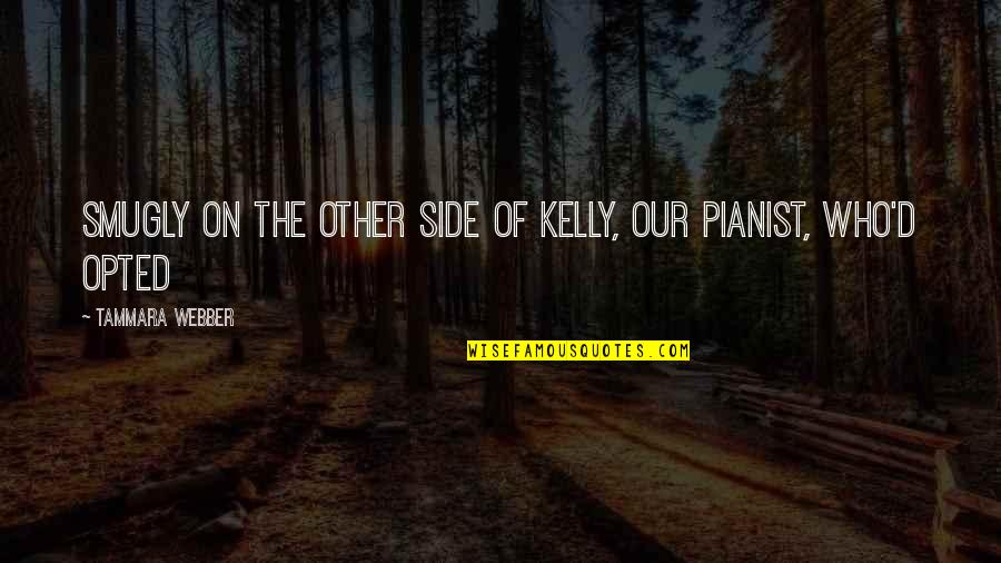 Msu Riley Center Quotes By Tammara Webber: Smugly on the other side of Kelly, our Msu Riley Center Quotes By Tammara Webber: Smugly on the other side of Kelly, our