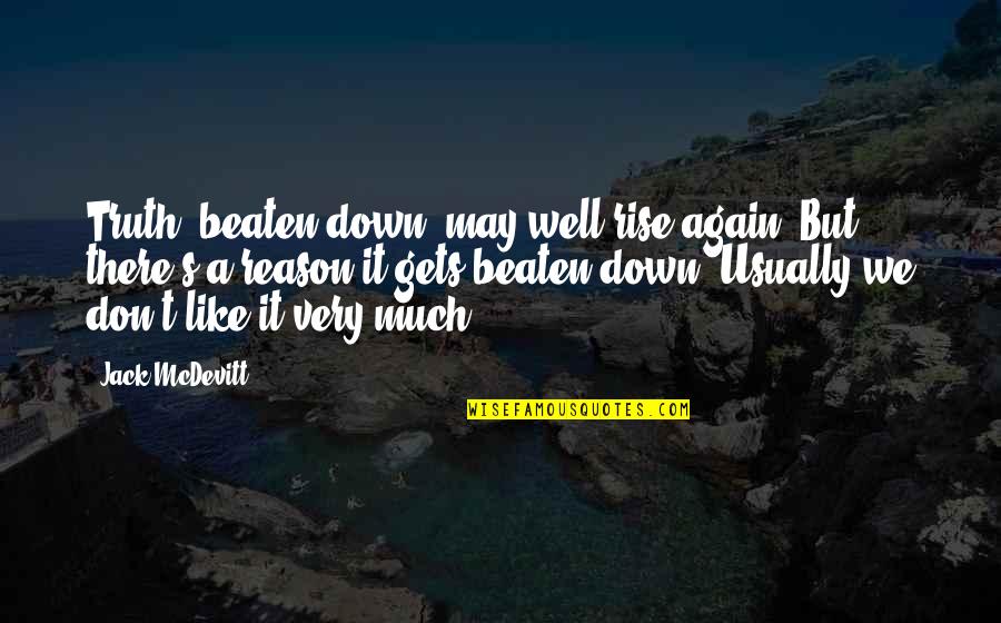 Msz Fh09na Quotes By Jack McDevitt: Truth, beaten down, may well rise again. But Msz Fh09na Quotes By Jack McDevitt: Truth, beaten down, may well rise again. But