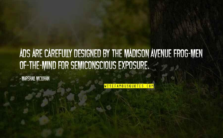 Msz Gl12na Quotes By Marshall McLuhan: Ads are carefully designed by the Madison Avenue Msz Gl12na Quotes By Marshall McLuhan: Ads are carefully designed by the Madison Avenue