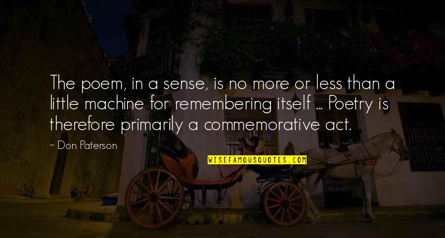 Mszp Quotes By Don Paterson: The poem, in a sense, is no more Mszp Quotes By Don Paterson: The poem, in a sense, is no more