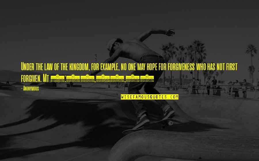 Mt Quotes By Anonymous: Under the law of the kingdom, for example, Mt Quotes By Anonymous: Under the law of the kingdom, for example,