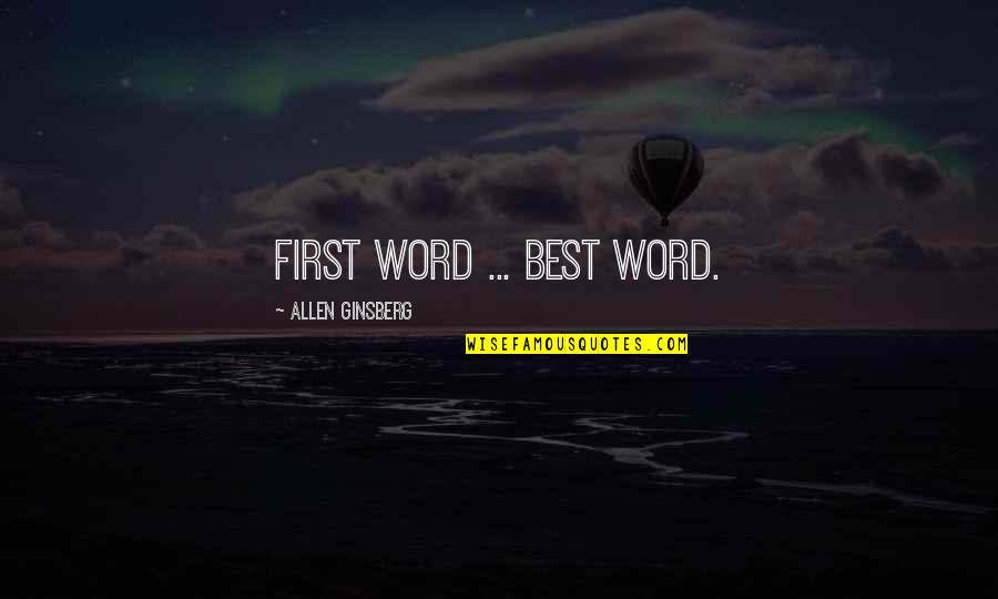 Mt Rushmore President Quotes By Allen Ginsberg: First word ... best word.