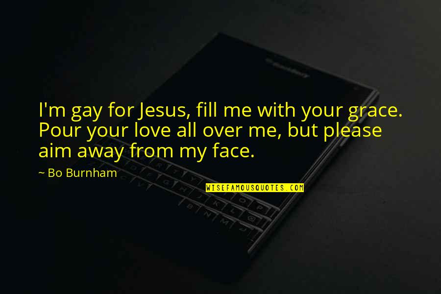 Mtaani Radio Quotes By Bo Burnham: I'm gay for Jesus, fill me with your Mtaani Radio Quotes By Bo Burnham: I'm gay for Jesus, fill me with your