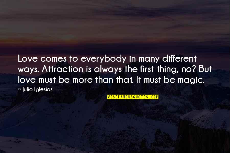 Mtakatifu Francisco Quotes By Julio Iglesias: Love comes to everybody in many different ways.