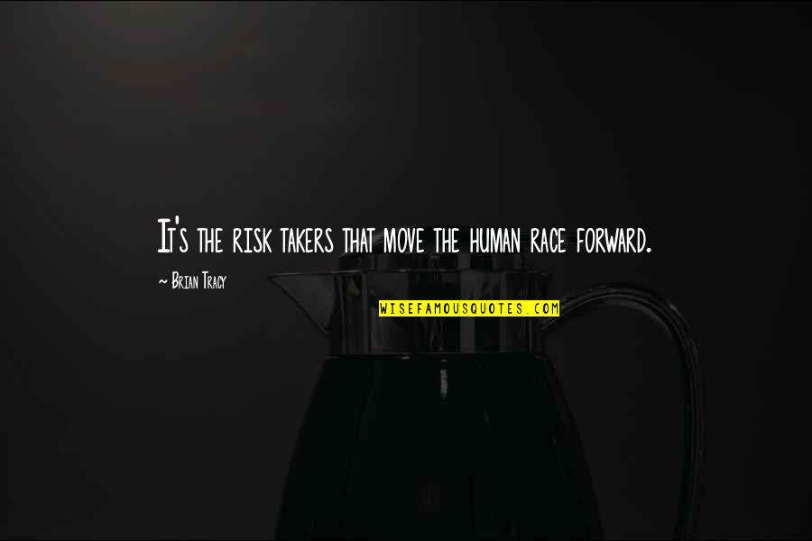 Mtb Bike Quotes By Brian Tracy: It's the risk takers that move the human