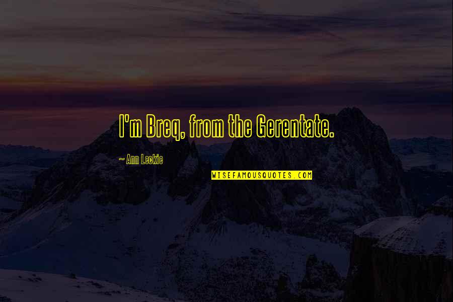 Mtd Quotes By Ann Leckie: I'm Breq, from the Gerentate. Mtd Quotes By Ann Leckie: I'm Breq, from the Gerentate.