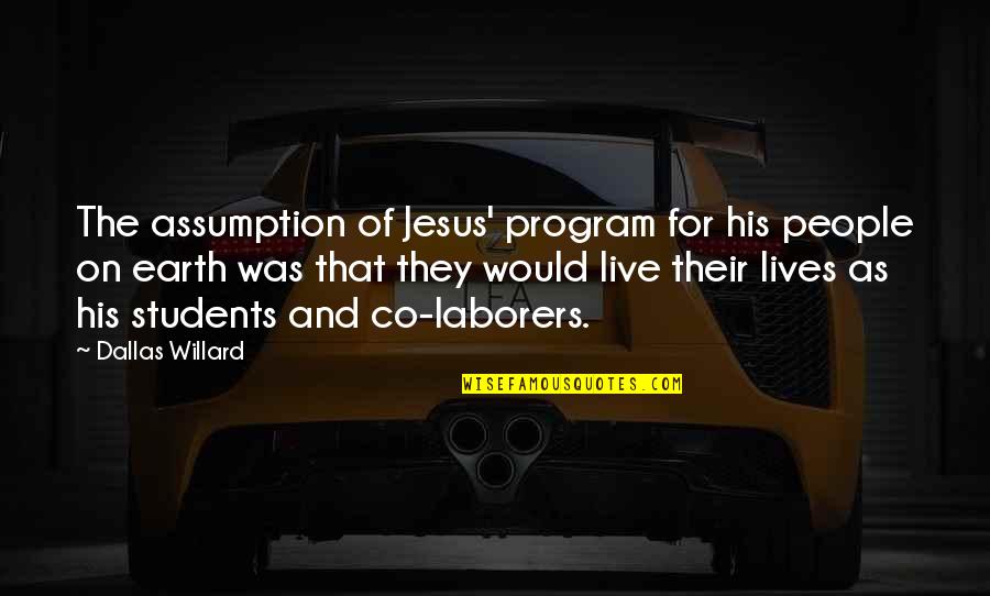 Mtd Quotes By Dallas Willard: The assumption of Jesus' program for his people Mtd Quotes By Dallas Willard: The assumption of Jesus' program for his people