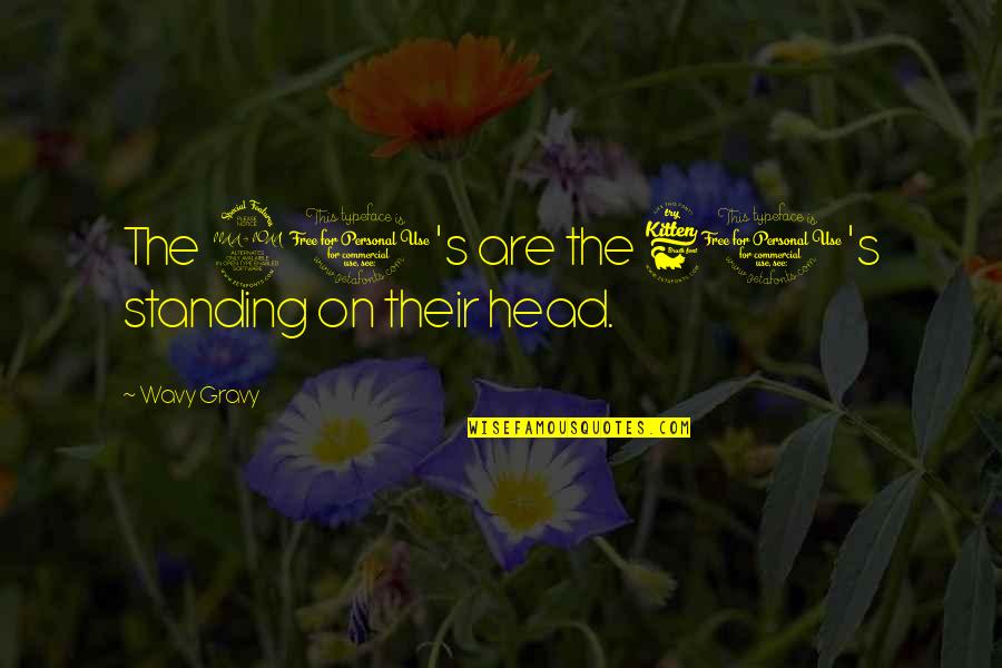 Mtenderafrica Quotes By Wavy Gravy: The 90's are the 60's standing on their Mtenderafrica Quotes By Wavy Gravy: The 90's are the 60's standing on their
