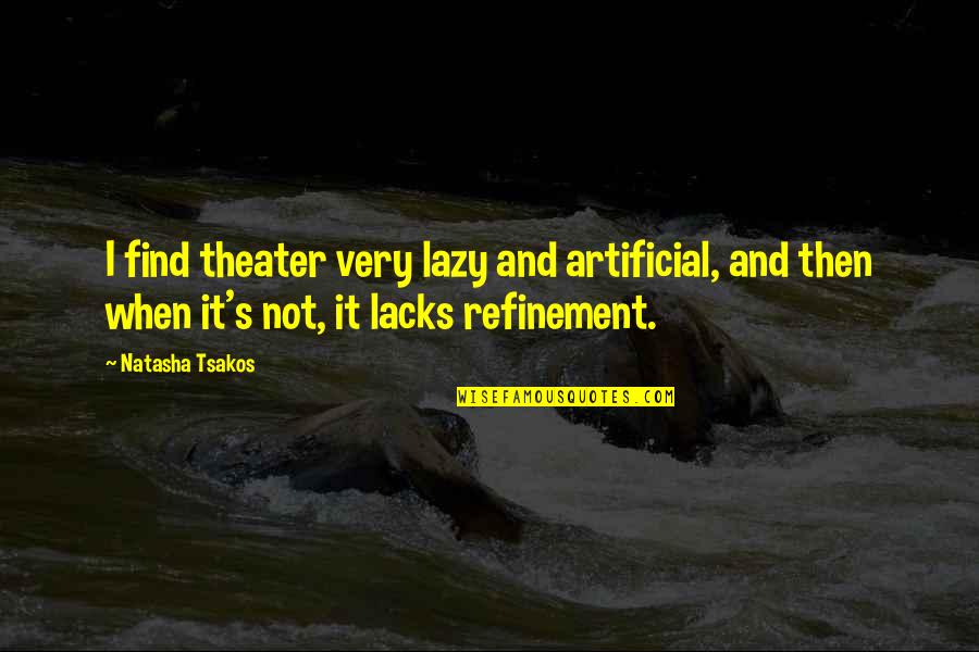 Mtg Simic Quotes By Natasha Tsakos: I find theater very lazy and artificial, and