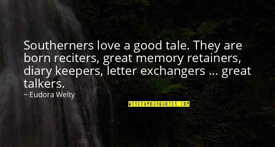 Mthat Quotes By Eudora Welty: Southerners love a good tale. They are born Mthat Quotes By Eudora Welty: Southerners love a good tale. They are born