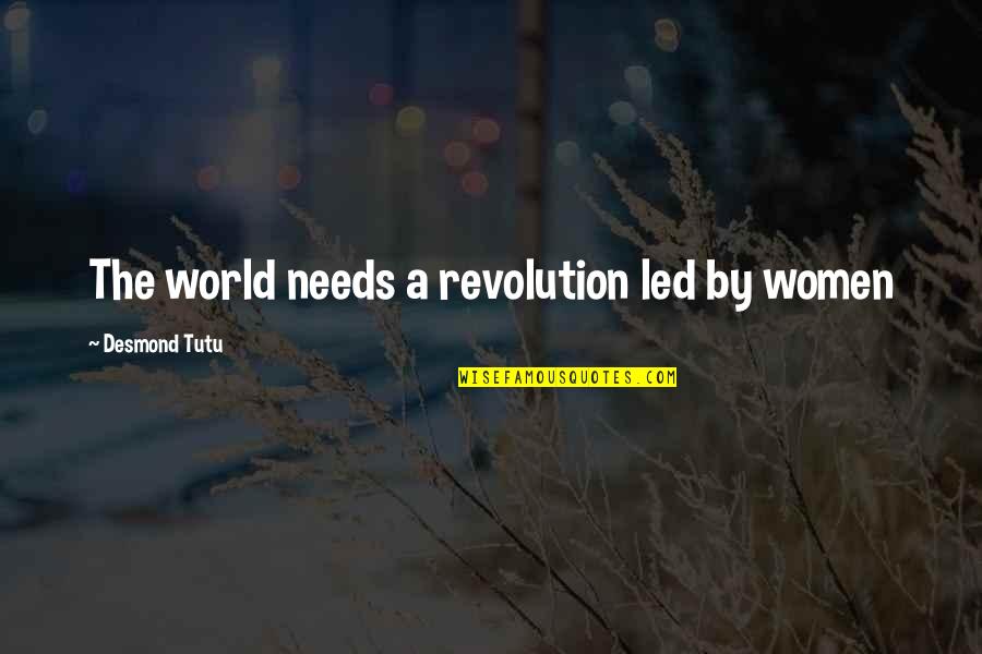 Mthree Company Quotes By Desmond Tutu: The world needs a revolution led by women Mthree Company Quotes By Desmond Tutu: The world needs a revolution led by women