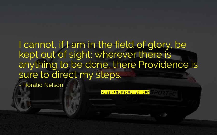 Mtile Room Quotes By Horatio Nelson: I cannot, if I am in the field