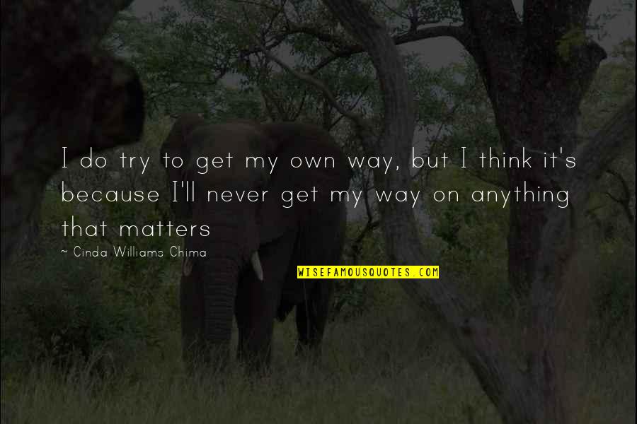 Mtlebanonlax Quotes By Cinda Williams Chima: I do try to get my own way, Mtlebanonlax Quotes By Cinda Williams Chima: I do try to get my own way,