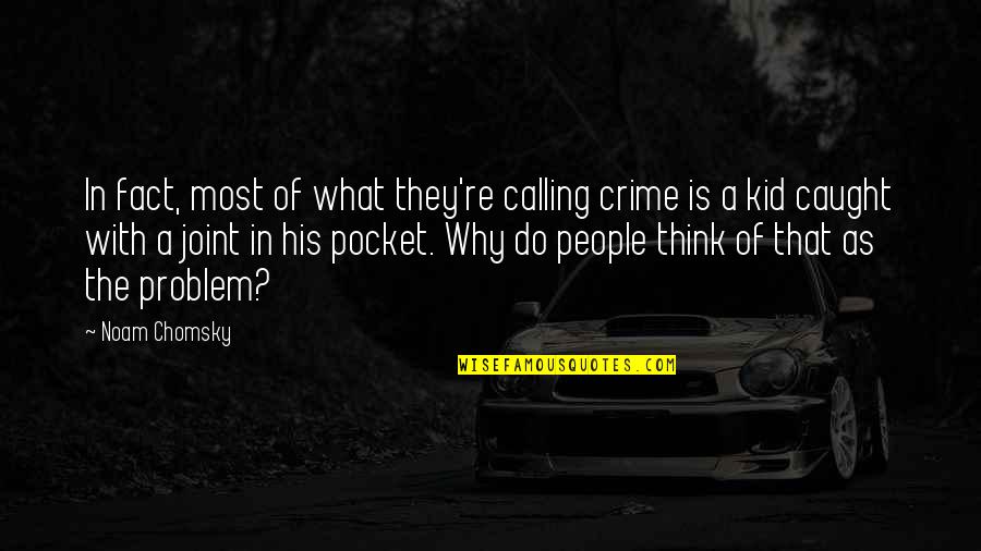 Mtself Quotes By Noam Chomsky: In fact, most of what they're calling crime