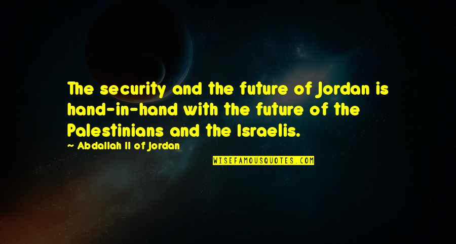 Mtss In Education Quotes By Abdallah II Of Jordan: The security and the future of Jordan is Mtss In Education Quotes By Abdallah II Of Jordan: The security and the future of Jordan is