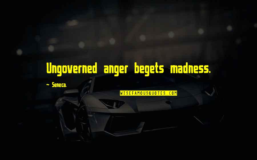 Mtv Daria Quotes By Seneca.: Ungoverned anger begets madness.